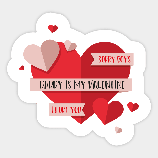 Sorry Boys Daddy is My Valentine with a big heart design illustration Sticker by MerchSpot